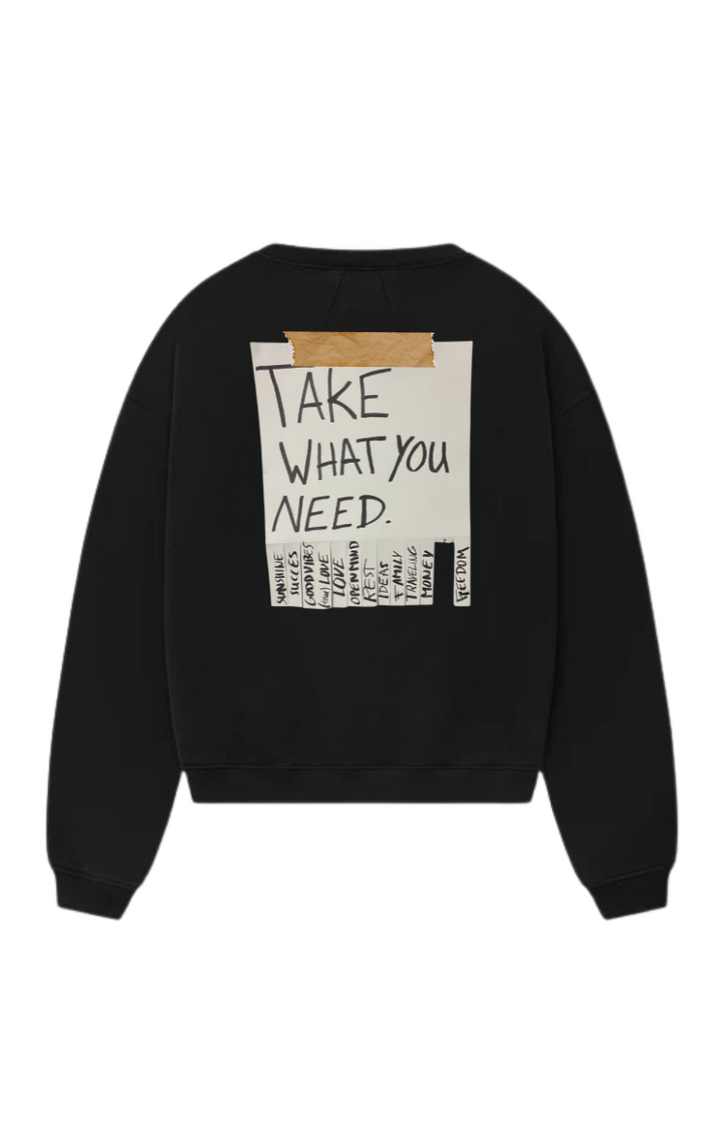 Take what you need - Crewneck