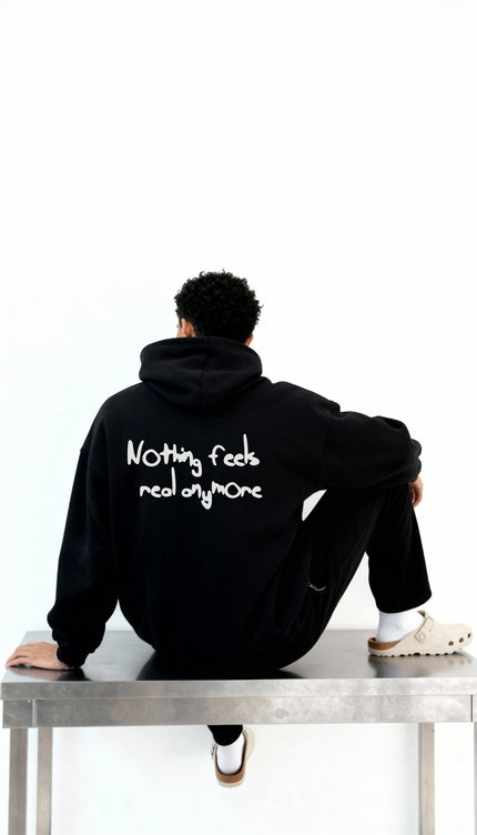 Nothing feels real anymore