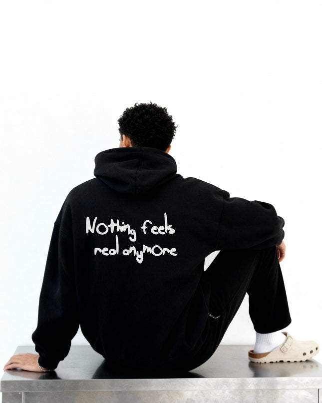 Nothing feels real anymore