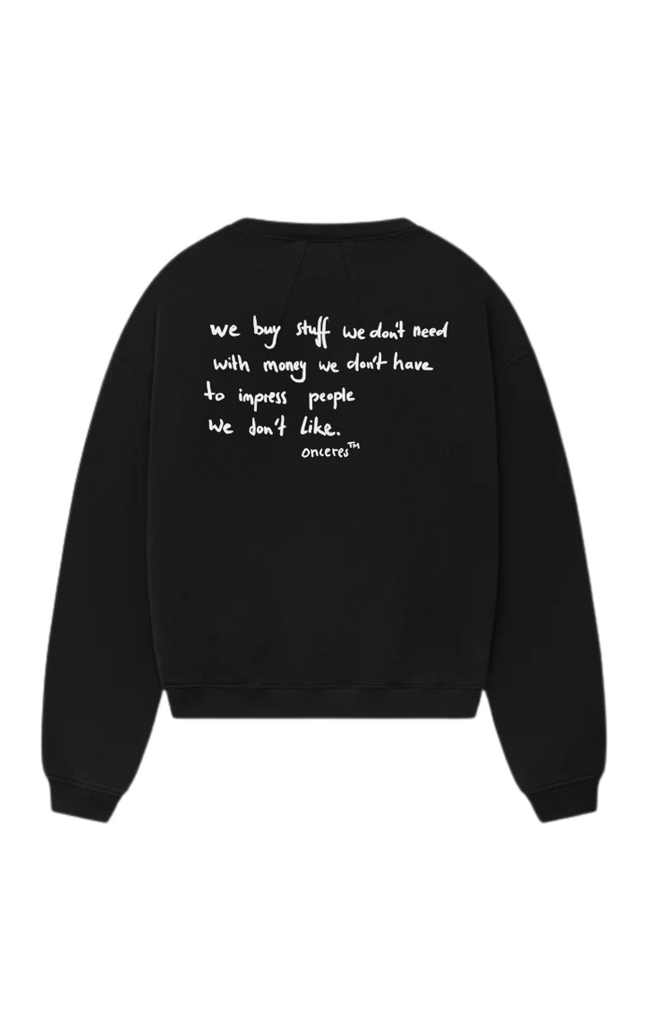 We buy stuff we don't need - Crewneck