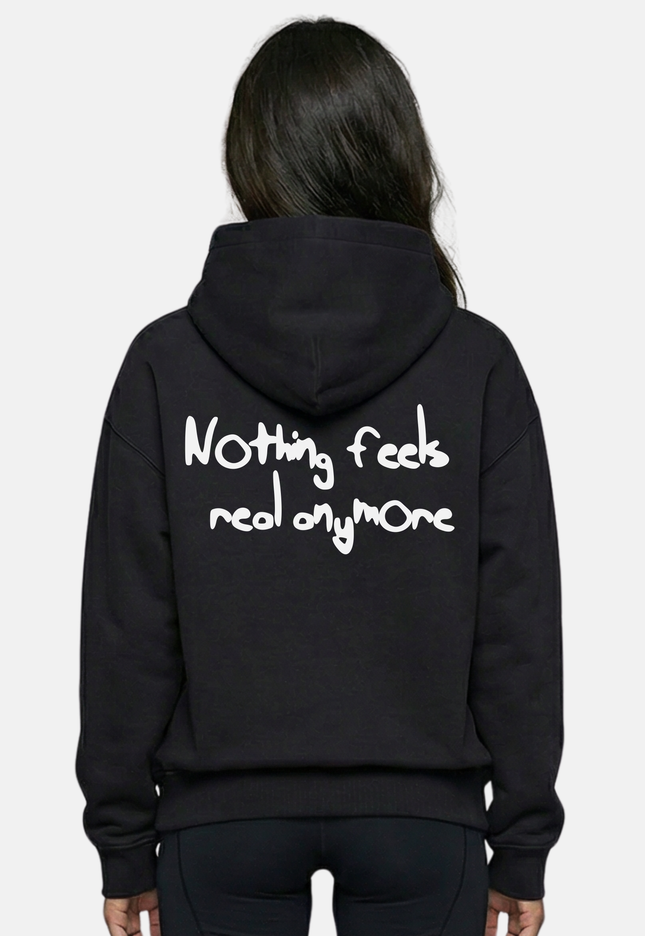 Nothing feels real anymore