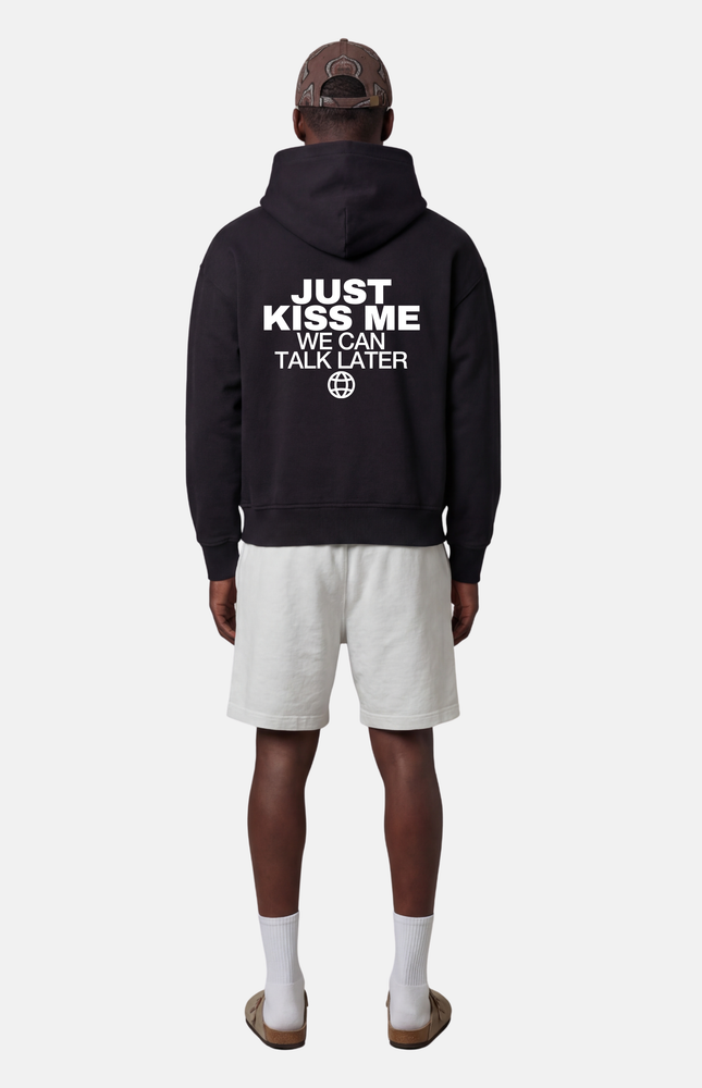 Just kiss me, we can talk later