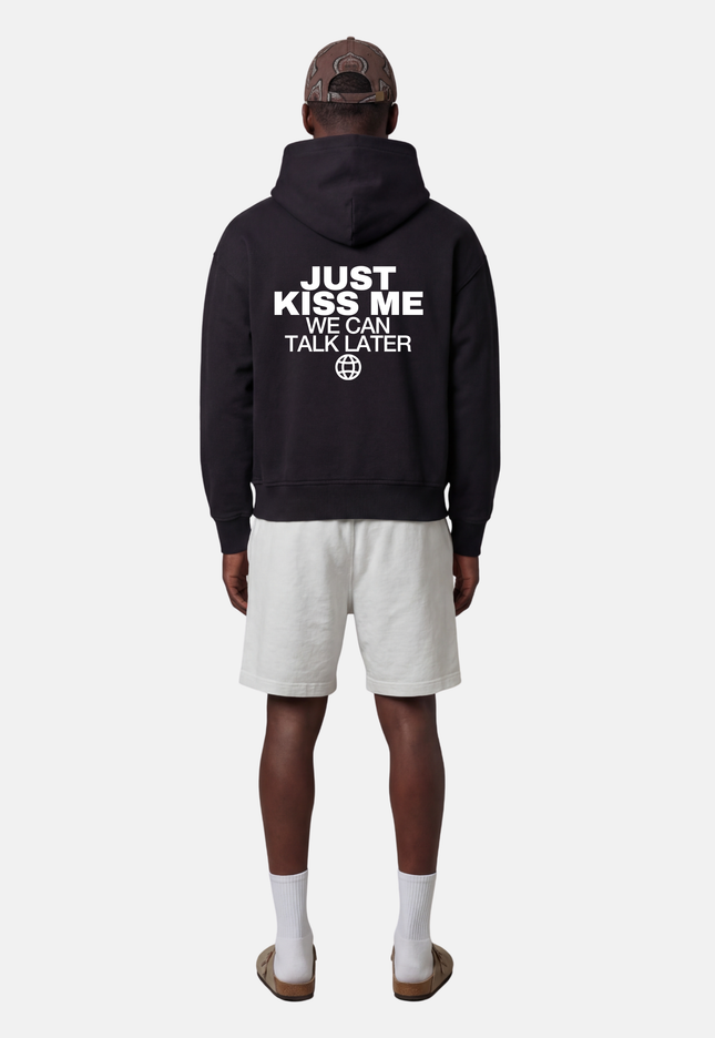 Just kiss me, we can talk later