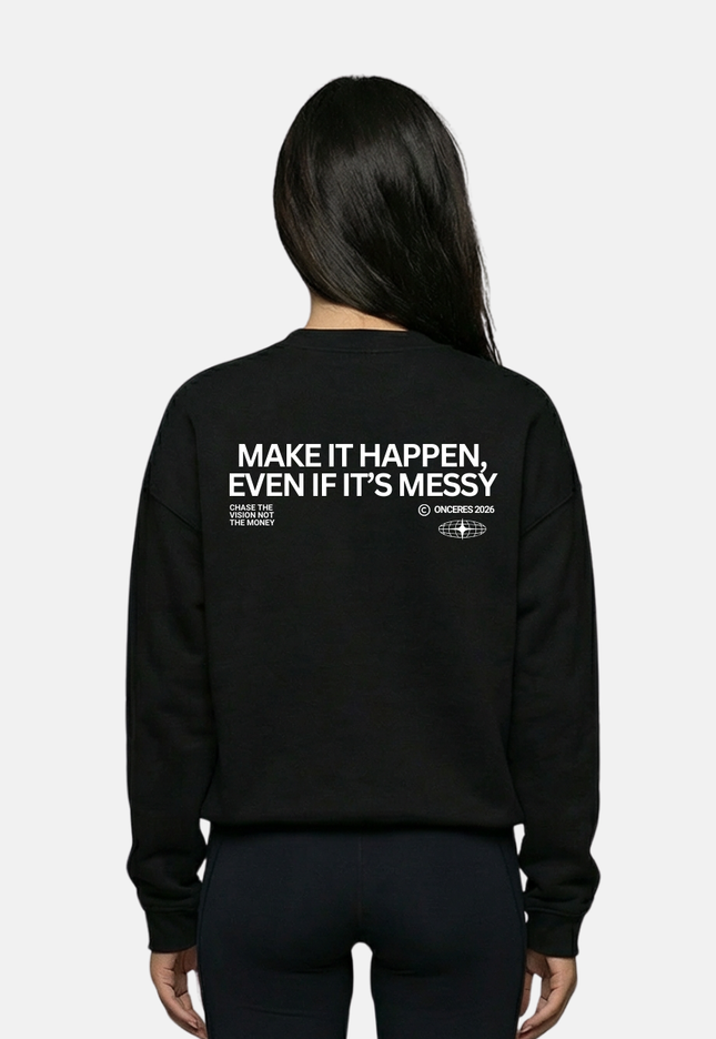 Make it happen, even if it’s messy