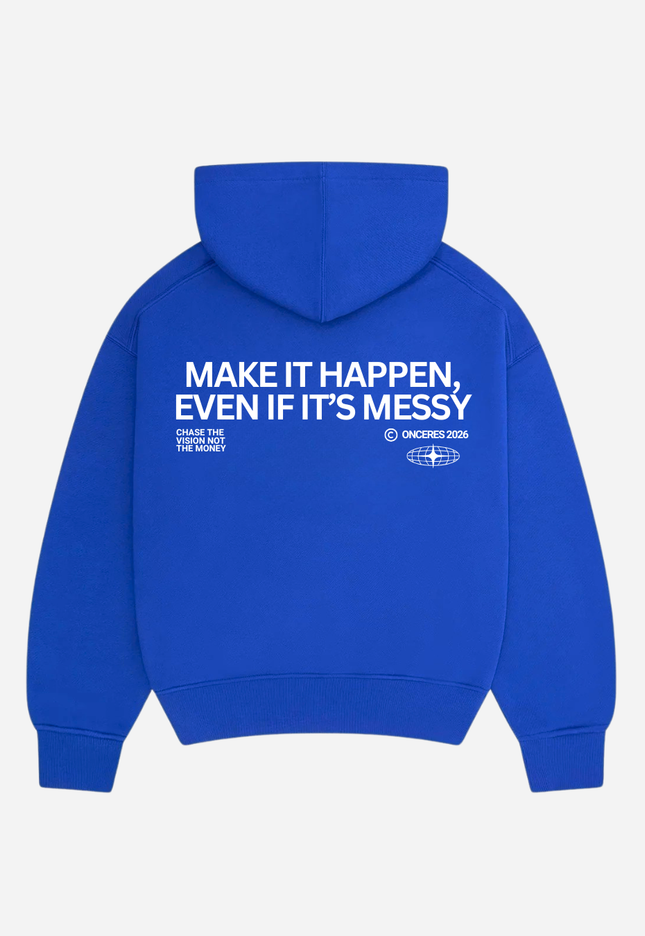 Make it happen, even if it’s messy