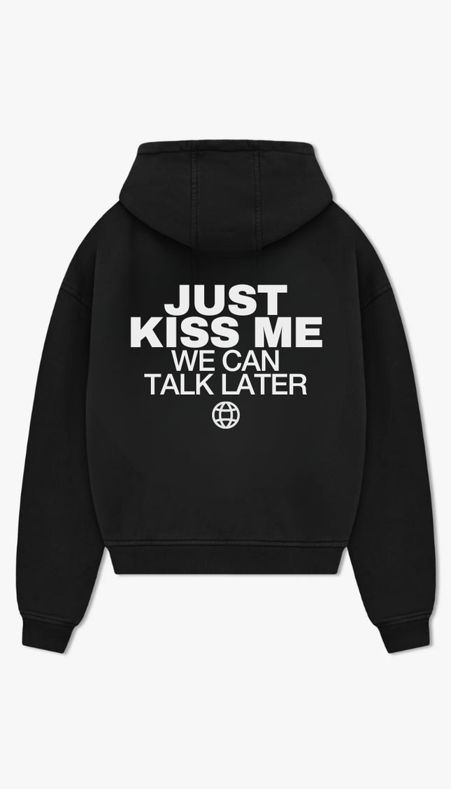 Just kiss me, we can talk later