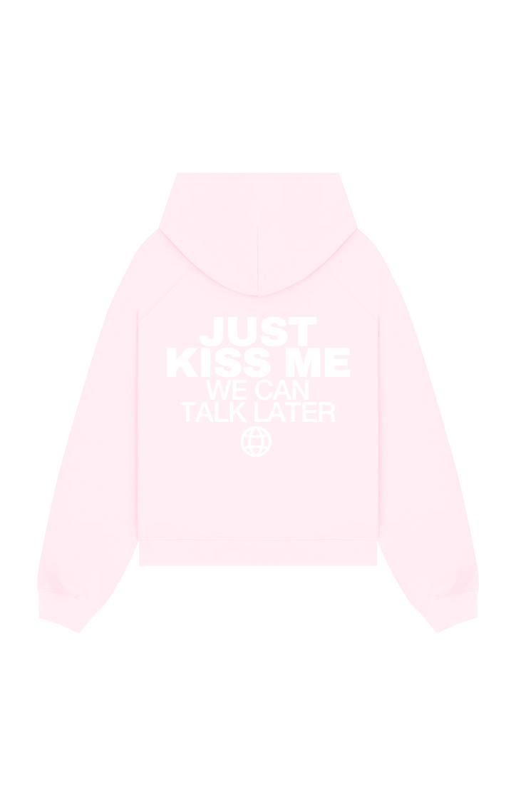 Just kiss me, we can talk later