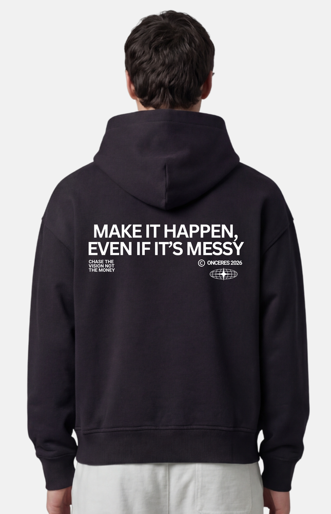 Make it happen, even if it’s messy