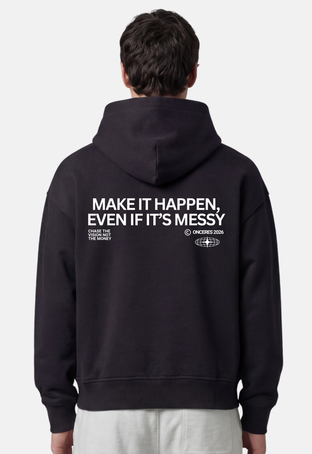 Make it happen, even if it’s messy