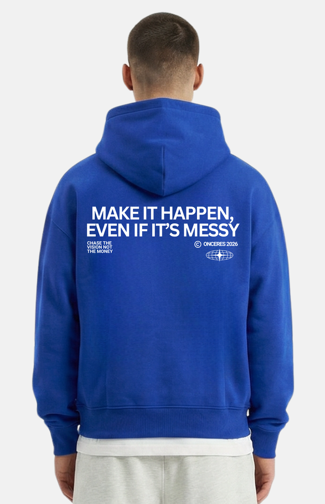 Make it happen, even if it’s messy