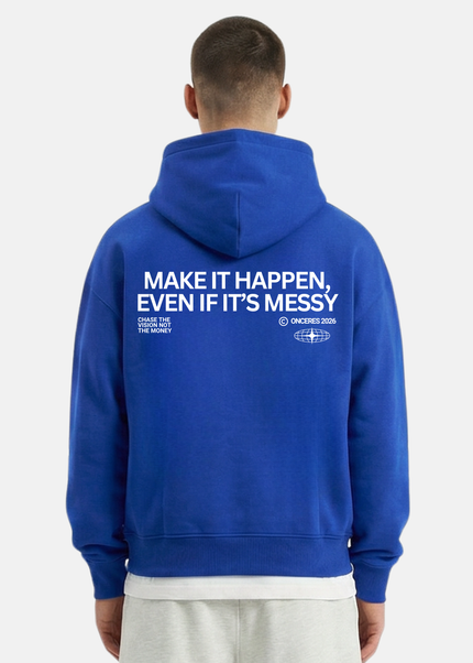 Make it happen, even if it’s messy