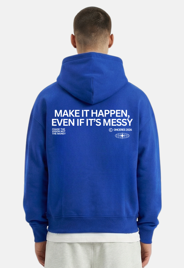 Make it happen, even if it’s messy