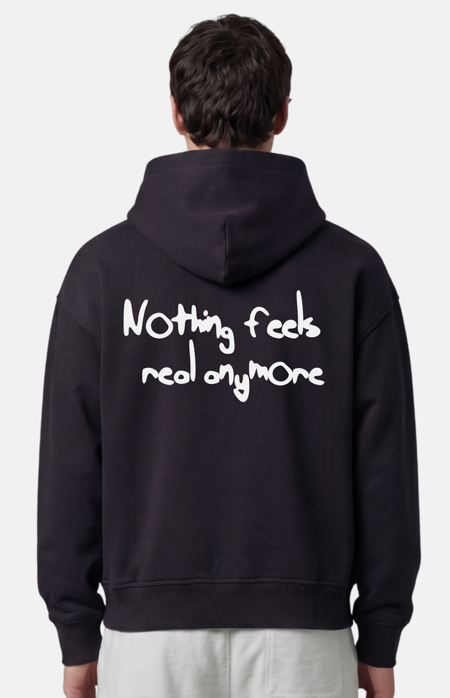 Nothing feels real anymore