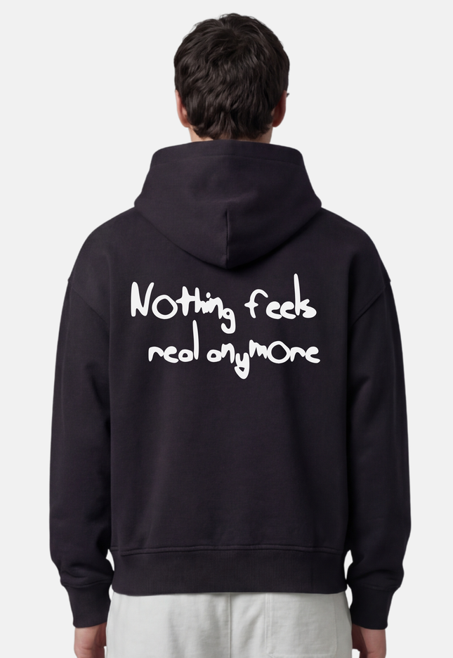 Nothing feels real anymore