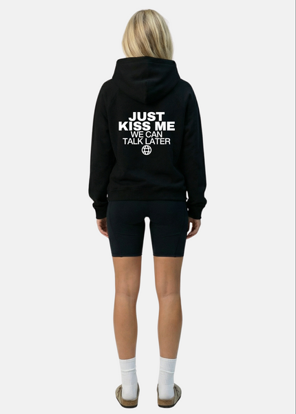 Just kiss me, we can talk later