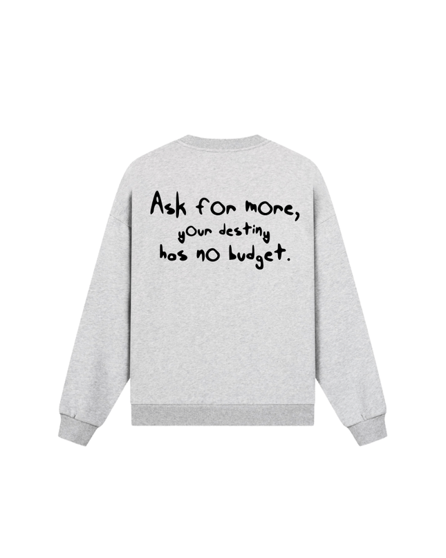 Ask for more - Crewneck - Onceres™