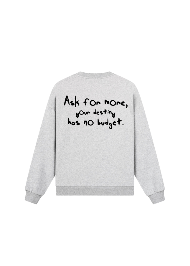 Ask for more - Crewneck - Onceres™