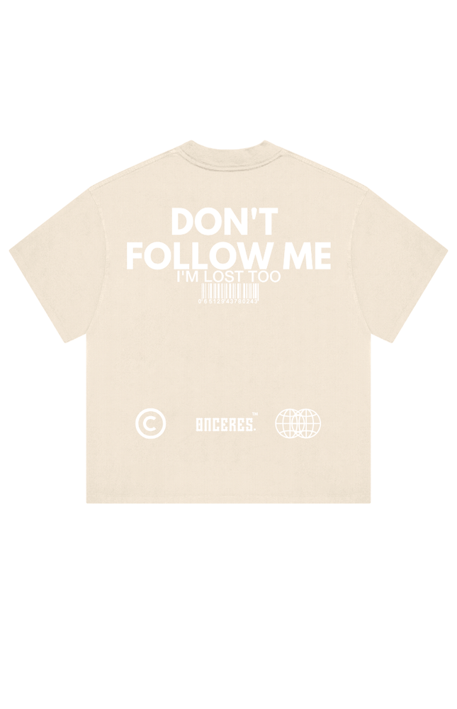 Don't Follow me - Onceres™