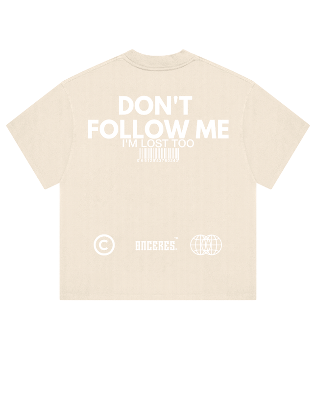 Don't Follow me - Onceres™