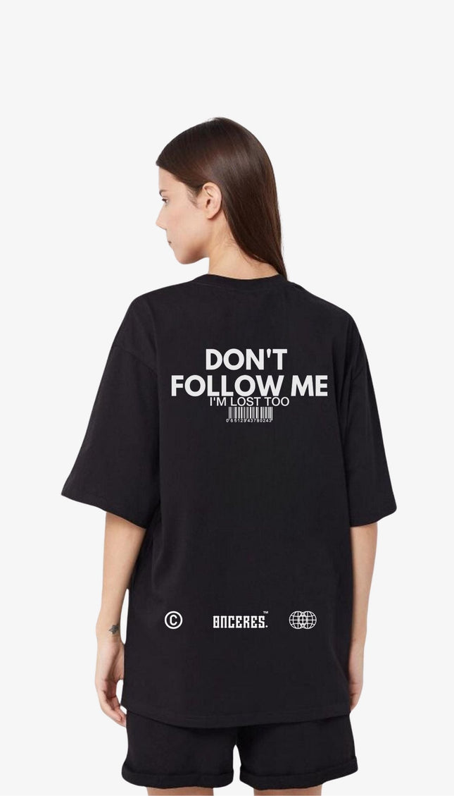 Don't Follow me - Onceres™