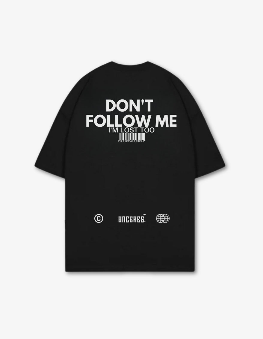 Don't Follow me - Onceres™