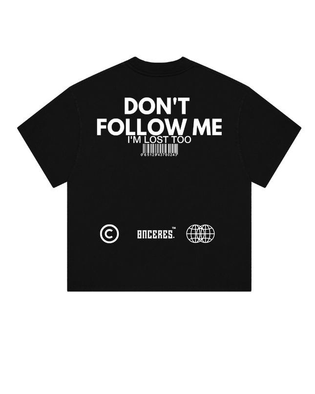 Don't Follow me - Onceres™