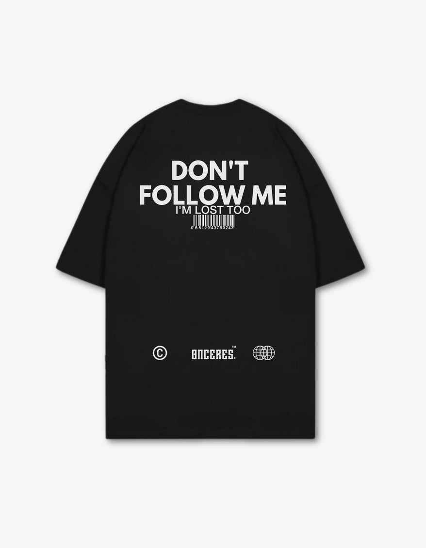 Don't Follow me - Onceres™