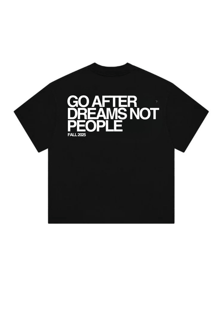 GO AFTER DREAMS NOT PEOPLE - Onceres™