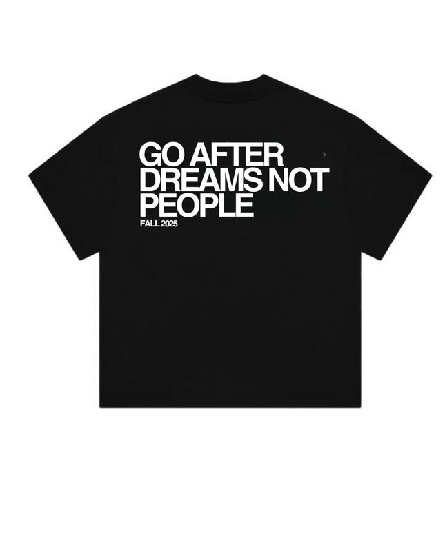 GO AFTER DREAMS NOT PEOPLE - Onceres™