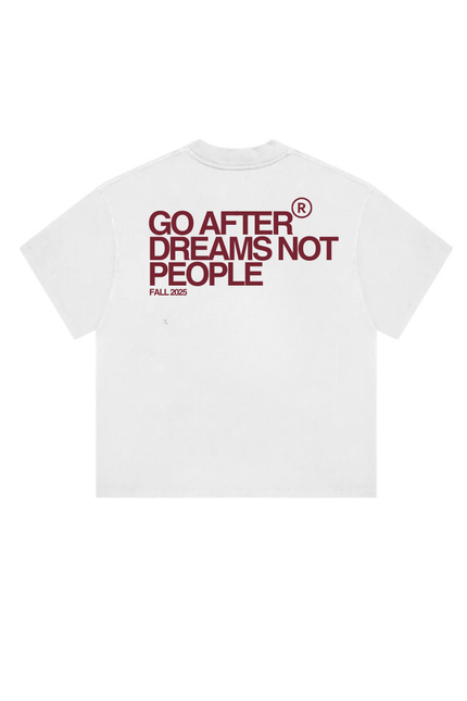 GO AFTER DREAMS NOT PEOPLE - Onceres™