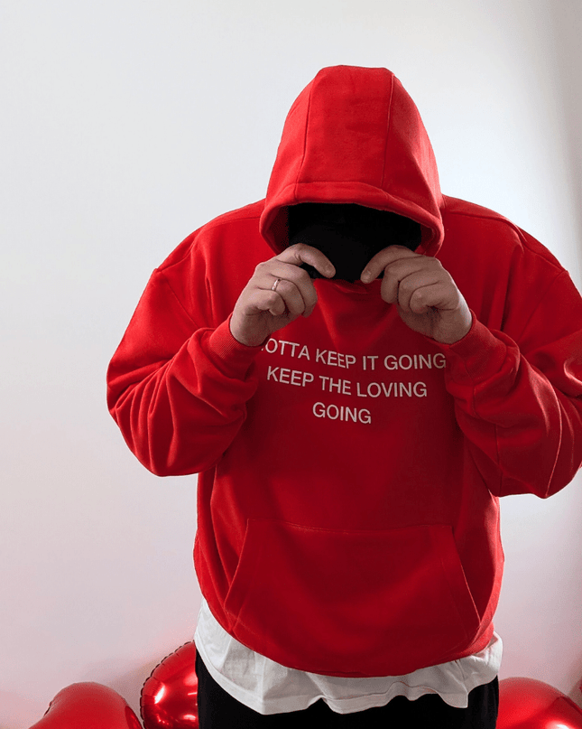 GOTTA KEEP IT GOING KEEP THE LOVING GOING - Onceres™