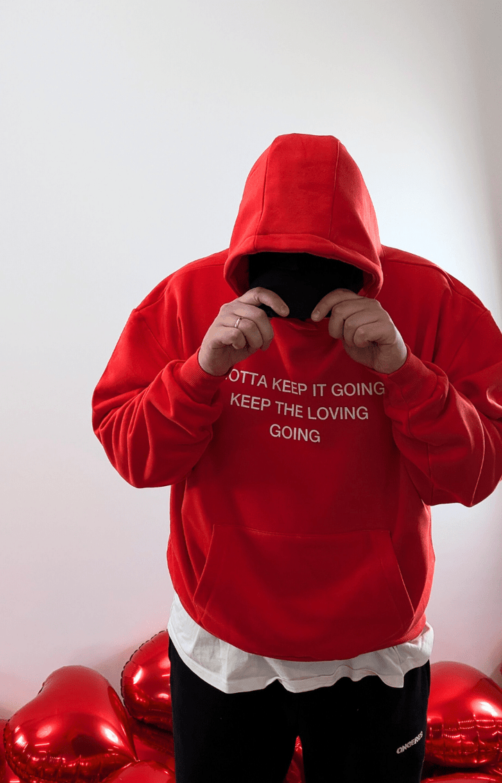 GOTTA KEEP IT GOING KEEP THE LOVING GOING - Onceres™