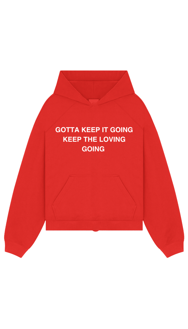 GOTTA KEEP IT GOING KEEP THE LOVING GOING - Onceres™