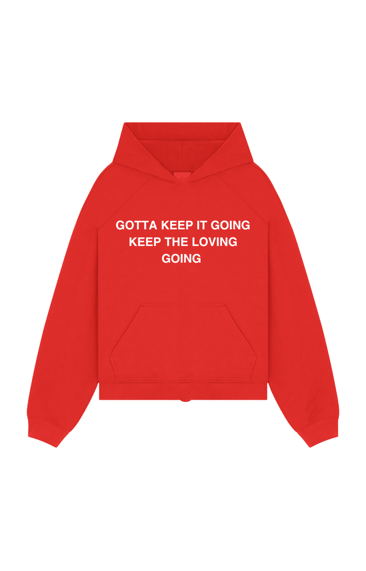GOTTA KEEP IT GOING KEEP THE LOVING GOING - Onceres™