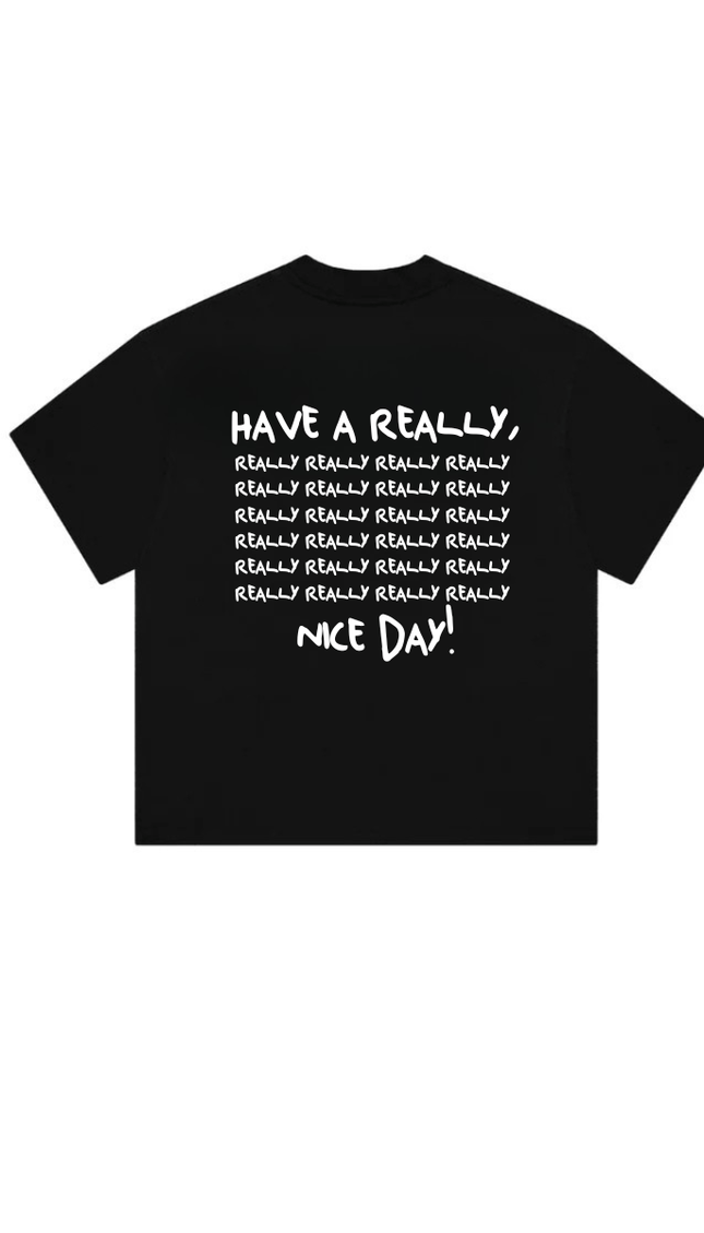 HAVE A REALLY,REALLY,REALLY, NICE DAY! - Onceres™