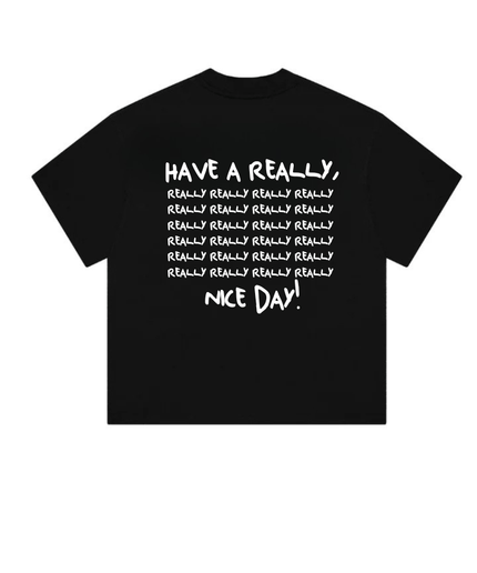 HAVE A REALLY,REALLY,REALLY, NICE DAY! - Onceres™