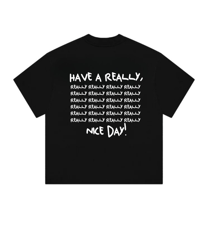 HAVE A REALLY,REALLY,REALLY, NICE DAY! - Onceres™
