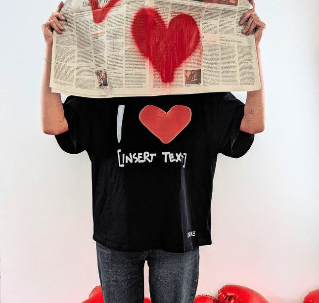 I LOVE [ INSERT TEXT ] - Onceres™