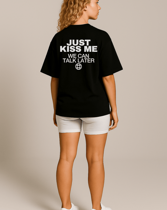 Just Kiss me, we can talk later - Onceres™