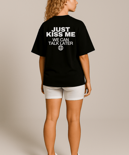 Just Kiss me, we can talk later - Onceres™