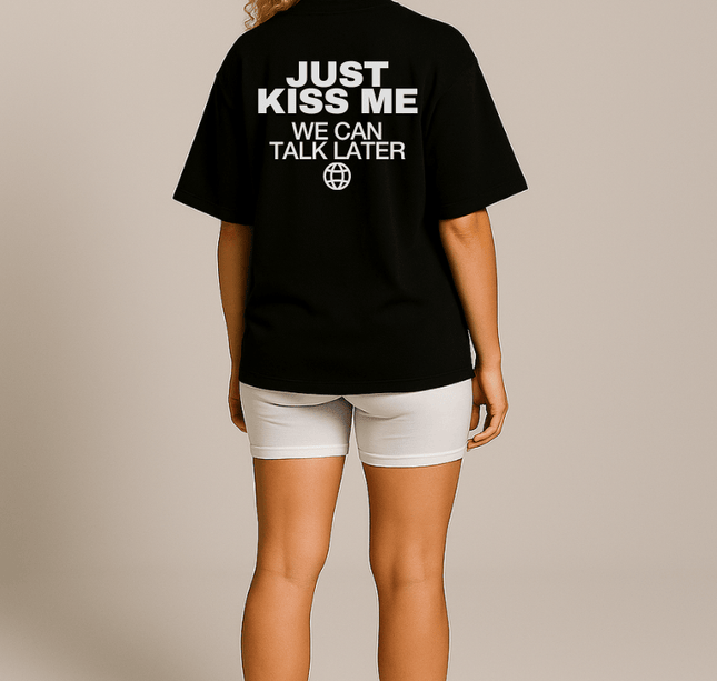 Just Kiss me, we can talk later - Onceres™