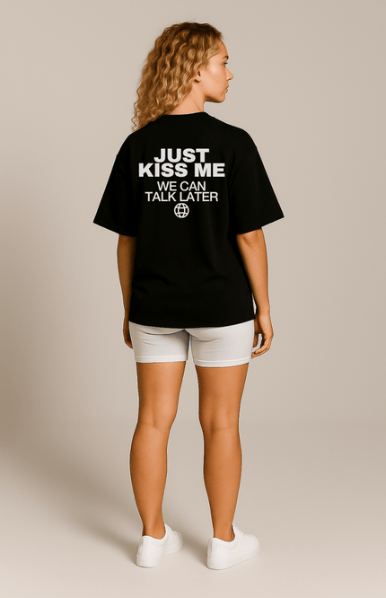 Just Kiss me, we can talk later - Onceres™