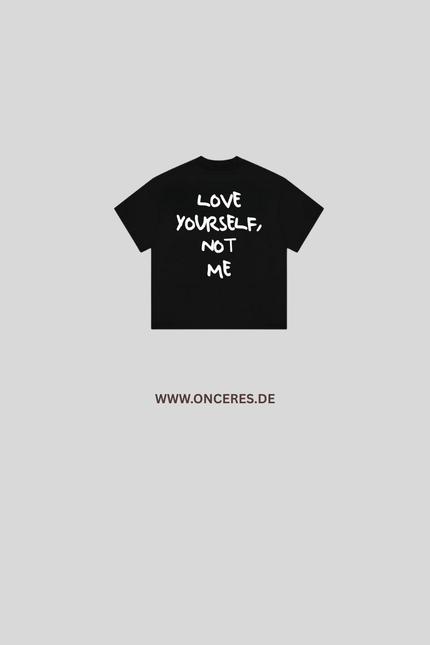 Love Yourself, not me - Onceres™