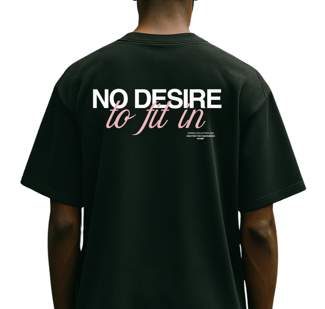 NO DESIRE TO FIT IN - Onceres™