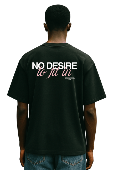 NO DESIRE TO FIT IN - Onceres™