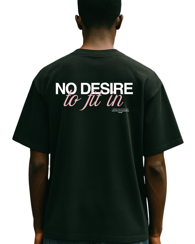 NO DESIRE TO FIT IN - Onceres™