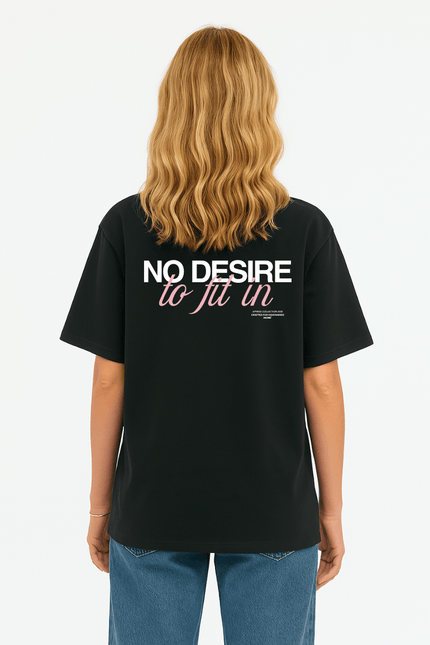 NO DESIRE TO FIT IN - Onceres™