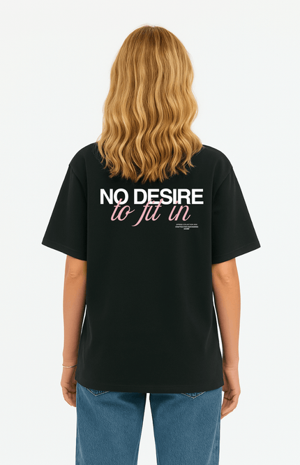 NO DESIRE TO FIT IN - Onceres™