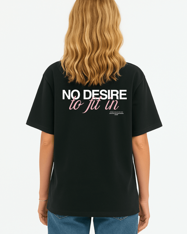 NO DESIRE TO FIT IN - Onceres™