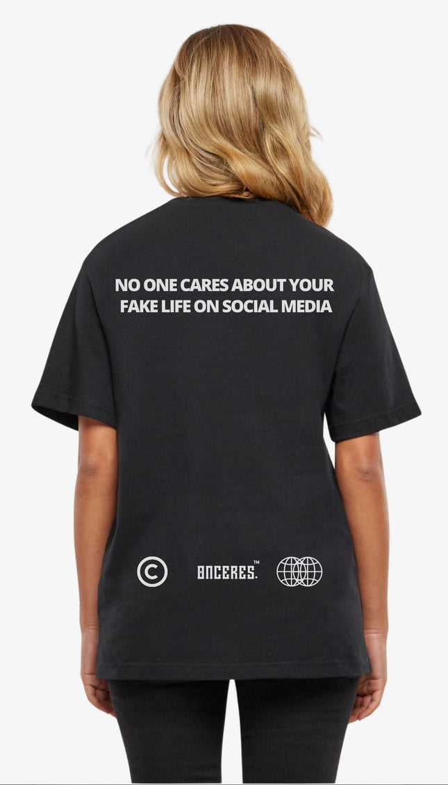 No one cares about your fake life - Onceres™